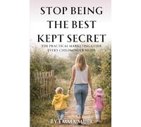 Stop Being the Best Kept Secret: The Practical Marketing Guide Every Childminder Needs