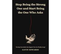 STOP BEING THE STRONG ONE AND START BEING THE ONE WHO ASKS: Turning Overwhelm Into Support You Can Finally Accept