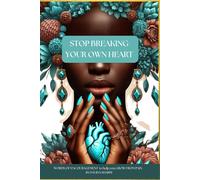 Stop Breaking Your Own Heart