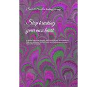 Stop breaking your own heart: Start 2025 with a journal