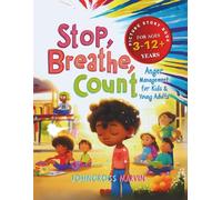 Stop, Breathe, Count: Anger Management for Kids and Young Adults