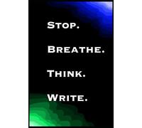 STOP. BREATHE. THINK. WRITE: COMPACT SIZE 6'x9' Journal for all with 120 pages | Write your thoughts with courage | Gift suitable for everyone| Black cover journal| Build trust in yourself|