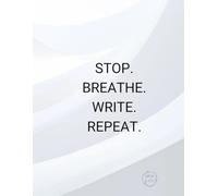 Stop. Breathe. Write. Repeat.: Una libreta para hacerte volver al presente.