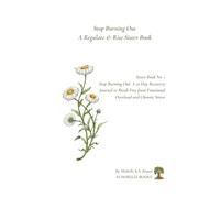 Stop Burning Out: A 21-Day Recovery Journal to Break Free from Emotional Overload and Chronic Stress: A Regulate & Rise Sister Book