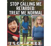 Stop Calling Me Retarded: Treat Me Normal