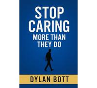 Stop Caring More Than They Do