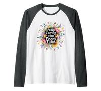 Stop Caring What People Think Self-Love Mindset Advice Maglia con Maniche Raglan