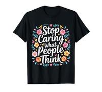 Stop Caring What People Think Self-Love Mindset Advice - Maglietta