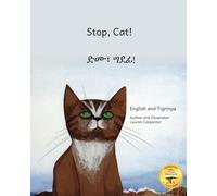 Stop, Cat!: The Mischievous Explorer in English and Tigrinya