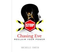 STOP Chasing Eve: Reclaim Your Power