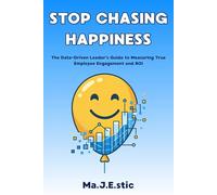 Stop Chasing Happiness: The Data-Driven Leader’s Guide to Measuring True Employee Engagement and ROI