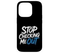 Stop Checking Me Out Incontri flirt antisociali - Custodia per iPhone 14 Pro