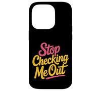 Stop Checking Me Out Incontri flirt antisociali - Custodia per iPhone 14 Pro