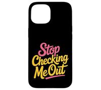 Stop Checking Me Out Incontri flirt antisociali - Custodia per iPhone 15