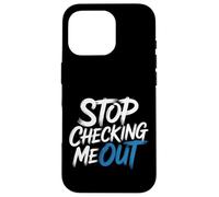 Stop Checking Me Out Incontri flirt antisociali - Custodia per iPhone 16 Pro