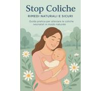 STOP COLICHE: Rimedi naturali e sicuri
