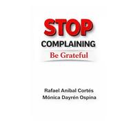 Stop complaining, be grateful: A 21-Day Christian Journey to Stop Complaining and Heal the Heart