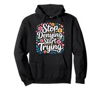 Stop Denying Start Trying Ritorno Motivazionale - Felpa con Cappuccio