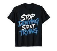 Stop Denying Start Trying Ritorno Motivazionale - Maglietta