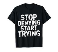 Stop Denying Start Trying Ritorno Motivazionale Maglietta