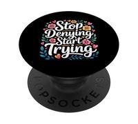 Stop Denying Start Trying Ritorno motivazionale - PopSockets PopGrip Adesivo