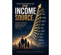 Stop Depending On One Income Source: DISCOVER 11 PRACTICAL INCOME MODELS THAT ORDINARY PEOPLE CAN START, SCALE, AND PROFIT FROM