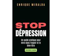 Stop dépression: Un guide pratique pour vivre dans l'espoir et le bien-être
