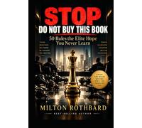 STOP DO NOT BUY THIS BOOK: 50 Rules the Elite Hope You Never Learn