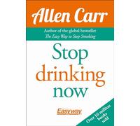Stop Drinking Now: The original Easyway method