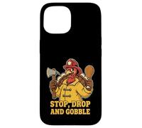 Stop Drop and Gobble divertente pompiere Ringraziamento umorismo Custodia per iPhone 15