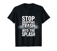 Stop Dropping Trash Into The Splash Ocean Pollution - Maglietta