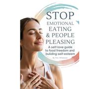 Stop Emotional Eating & People Pleasing: A self-love guide to food freedom and building self-esteem