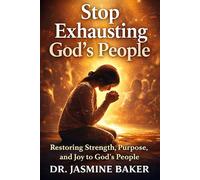 Stop Exhausting God's People: Restoring Strength, Purpose, and Joy to God's People: 2