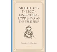 Stop Feeding the Ego - Discovering Lord Shiva as the True Self