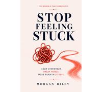 Stop Feeling Stuck: A Nervous System Reset for Women Who Feel Stuck, Overwhelmed, Tired-but-Wired, and Unable to Start - Break Functional Freeze, Stop Avoidance, and Start Moving Again in 30 Days