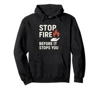 Stop Fire Before It Stops You, Giornata Internazionale della Sicurezza antincendio Felpa con Cappuccio