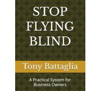 STOP FLYING BLIND: A Practical System for Business Owners