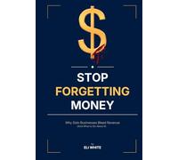 STOP FORGETTING MONEY: Why Solo Businesses Bleed Revenue (And What to Do About It)