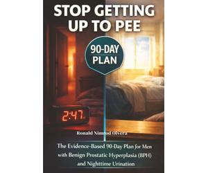 Stop Getting Up to Pee: The Evidence-Based 90-Day Plan for Men with Benign Prostatic Hyperplasia (BPH) and Nighttime Urination