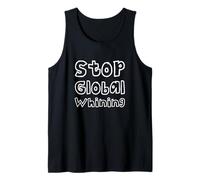 Stop Global Whining Divertente Conservatore Sarcastico Canotta