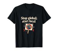 Stop Globale Inizio Locale Orgoglio Distintivo Grafico Maglietta