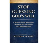 Stop Guessing God’s Will: A 30-Day Christian Discernment Framework for Clear Direction and Confident Decisions