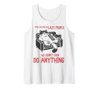 Stop Hating On Lazy People We Didn't Do Anything Funny Cat Canotta