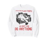 Stop Hating On Lazy People We Didn't Do Anything Funny Cat Felpa