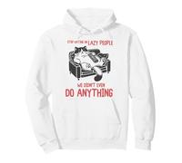 Stop Hating On Lazy People We Didn't Do Anything Funny Cat Felpa con Cappuccio