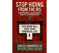 Stop Hiding From The IRS: Your Personal Escape Manuel From The Tax Underworld