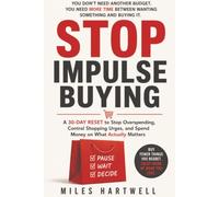 Stop Impulse Buying: A 30-Day Reset to Stop Overspending, Control Shopping Urges, and Spend Money on What Actually Matters