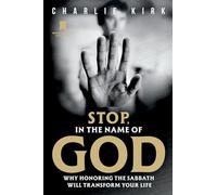 Stop in the Name of God: WHY HONORING THE SABBATH Will TRANSFORM YOUR LIFE