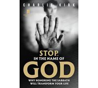 Stop, in the Name of God: Why Honoring the Sabbath Will Transform Your Life