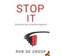 Stop It: Die Kunst der einfachen Hypnose